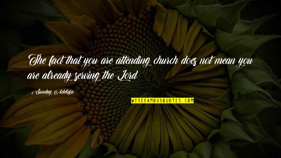 Bilda Bikes Quotes By Sunday Adelaja: The fact that you are attending church does Bilda Bikes Quotes By Sunday Adelaja: The fact that you are attending church does