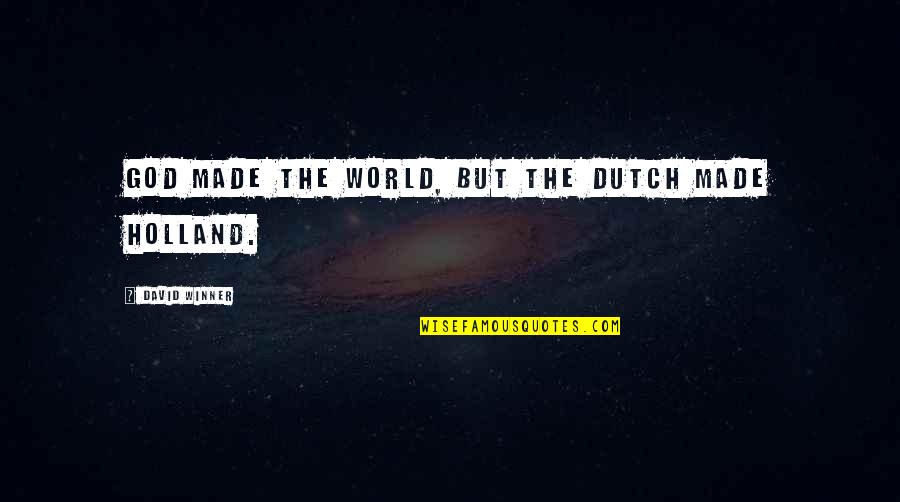 Bildad Pronunciation Quotes By David Winner: God made the world, but the Dutch made