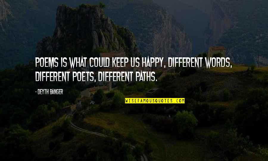 Bilderbergers Quotes By Deyth Banger: Poems is what could keep us happy, different