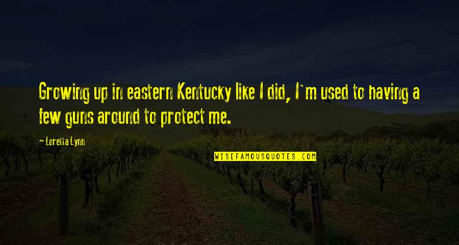 Bildet Quotes By Loretta Lynn: Growing up in eastern Kentucky like I did,