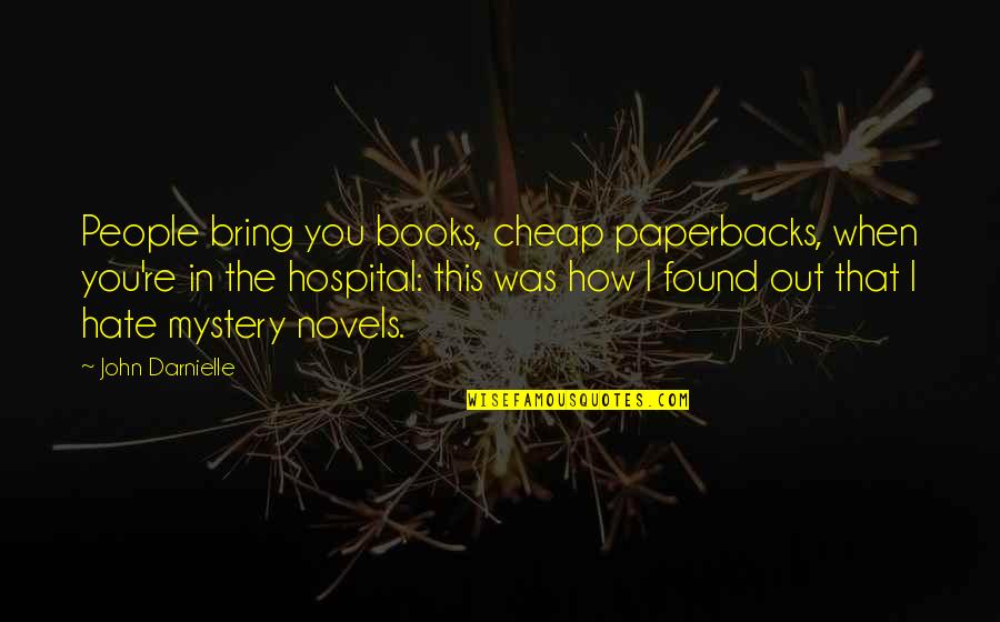 Bildstein Architects Quotes By John Darnielle: People bring you books, cheap paperbacks, when you're Bildstein Architects Quotes By John Darnielle: People bring you books, cheap paperbacks, when you're