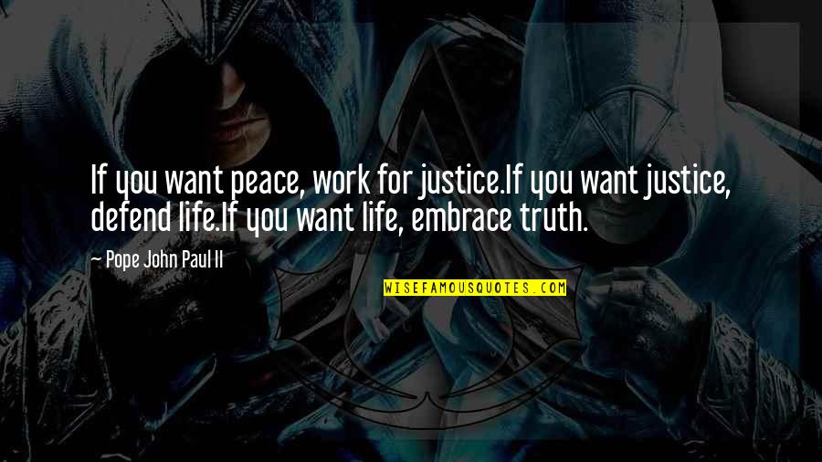 Bileless Quotes By Pope John Paul II: If you want peace, work for justice.If you