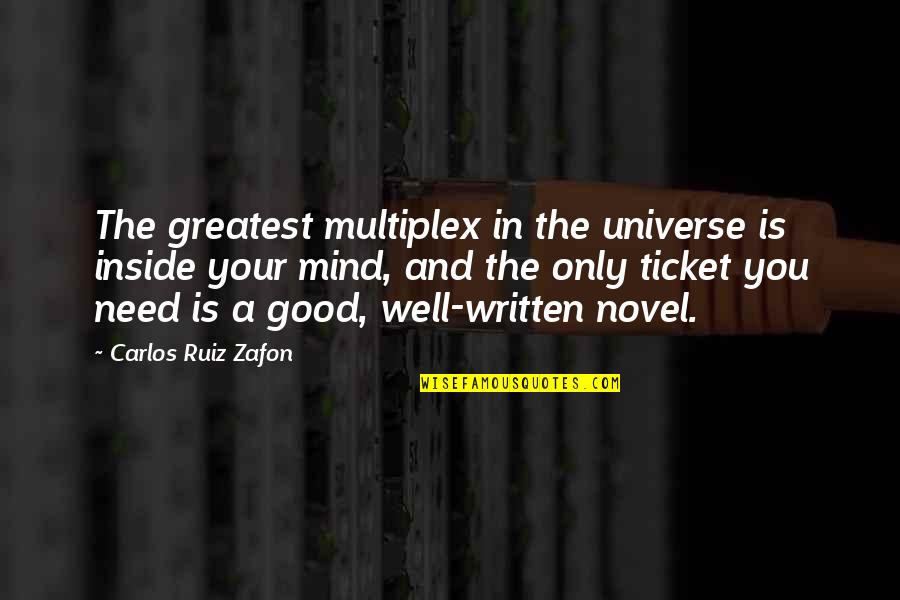 Bilello Houma Quotes By Carlos Ruiz Zafon: The greatest multiplex in the universe is inside Bilello Houma Quotes By Carlos Ruiz Zafon: The greatest multiplex in the universe is inside