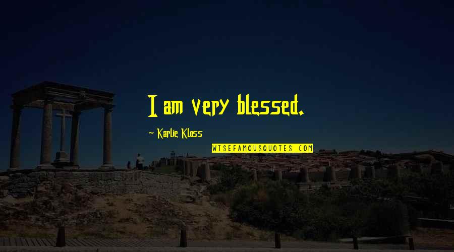 Bilemem Aklin Quotes By Karlie Kloss: I am very blessed. Bilemem Aklin Quotes By Karlie Kloss: I am very blessed.
