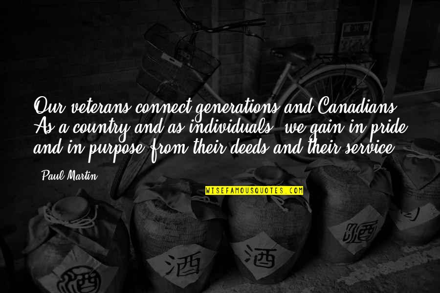 Bilene Quotes By Paul Martin: Our veterans connect generations and Canadians. As a