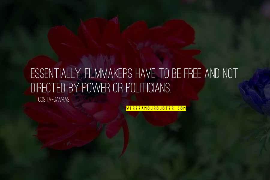 Bilenlere Quotes By Costa-Gavras: Essentially, filmmakers have to be free and not