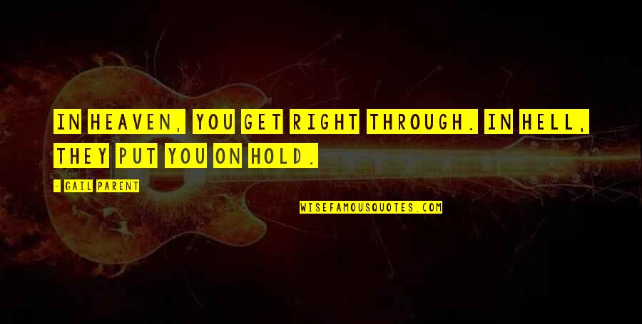 Bilesinvitational Quotes By Gail Parent: In heaven, you get right through. In hell,