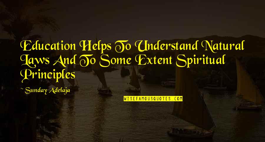 Bilgesnipes Quotes By Sunday Adelaja: Education Helps To Understand Natural Laws And To