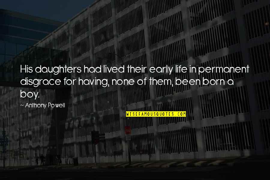 Bilgesu Quotes By Anthony Powell: His daughters had lived their early life in Bilgesu Quotes By Anthony Powell: His daughters had lived their early life in