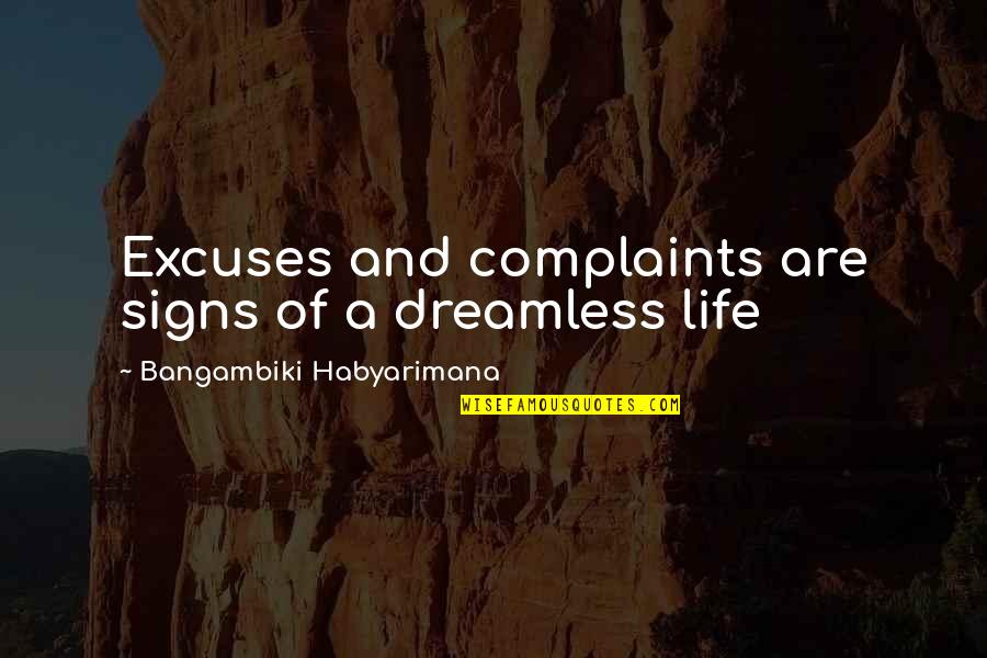 Bilgilerin Yorumuna Quotes By Bangambiki Habyarimana: Excuses and complaints are signs of a dreamless Bilgilerin Yorumuna Quotes By Bangambiki Habyarimana: Excuses and complaints are signs of a dreamless