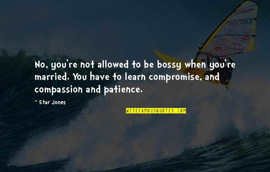 Bilgisiyara Quotes By Star Jones: No, you're not allowed to be bossy when Bilgisiyara Quotes By Star Jones: No, you're not allowed to be bossy when