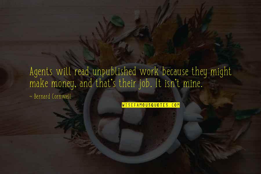 Bilhorn Quotes By Bernard Cornwell: Agents will read unpublished work because they might