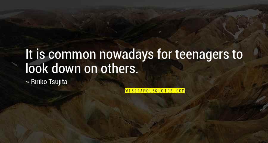 Bilhornmailboxes Quotes By Ririko Tsujita: It is common nowadays for teenagers to look