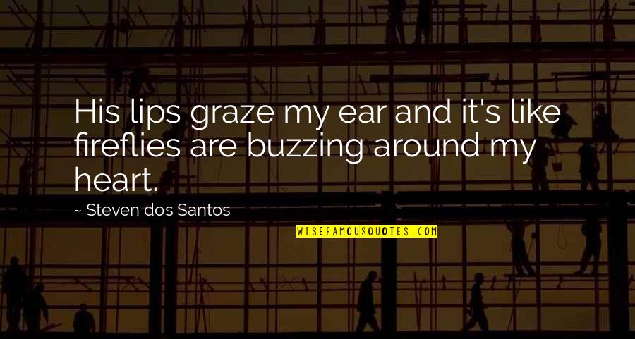 Biliardo Esecuzione Quotes By Steven Dos Santos: His lips graze my ear and it's like