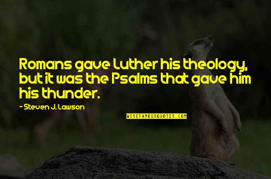 Biliardo Esecuzione Quotes By Steven J. Lawson: Romans gave Luther his theology, but it was