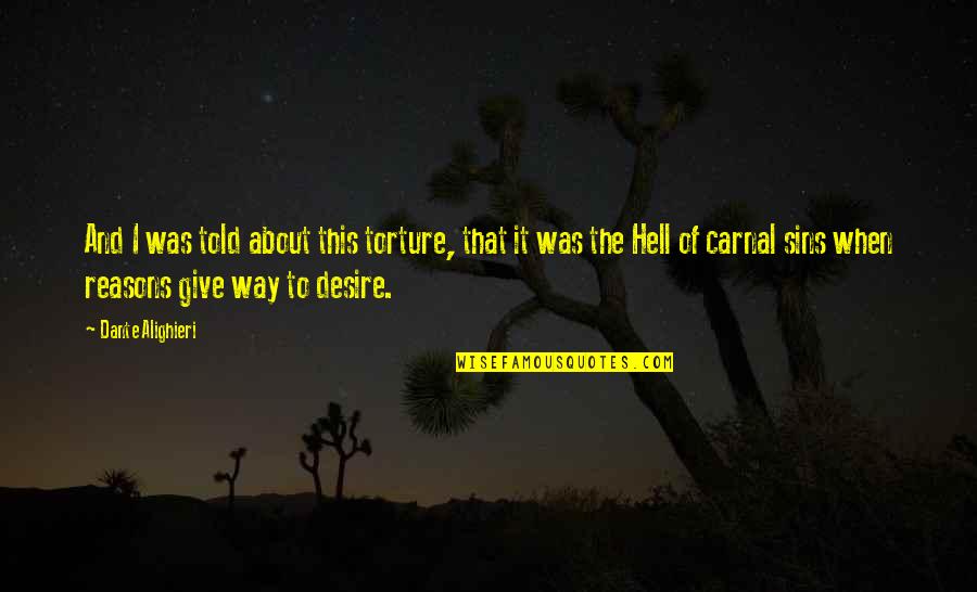 Biliardo Stalai Quotes By Dante Alighieri: And I was told about this torture, that Biliardo Stalai Quotes By Dante Alighieri: And I was told about this torture, that