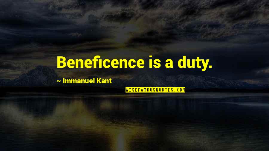 Bilimoria Purushottama Quotes By Immanuel Kant: Beneficence is a duty.
