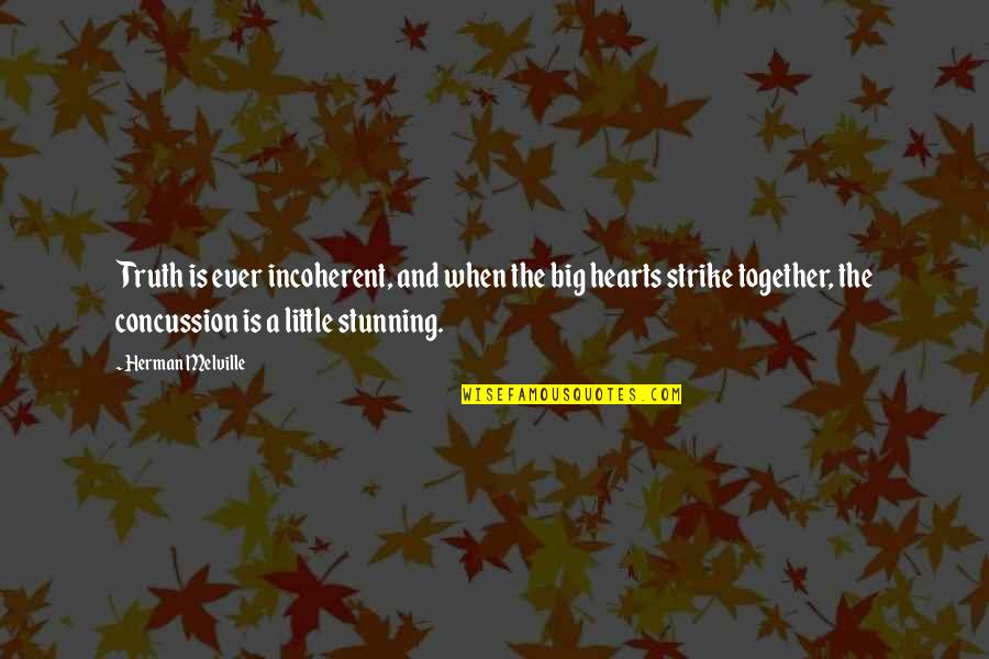 Bilimsel Makale Quotes By Herman Melville: Truth is ever incoherent, and when the big