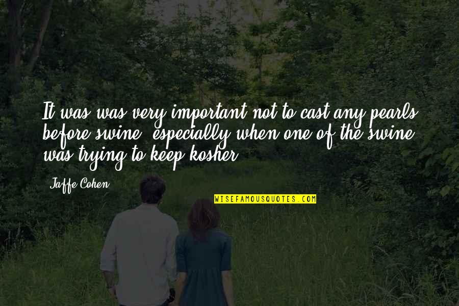 Bilimsel Makale Quotes By Jaffe Cohen: It was was very important not to cast