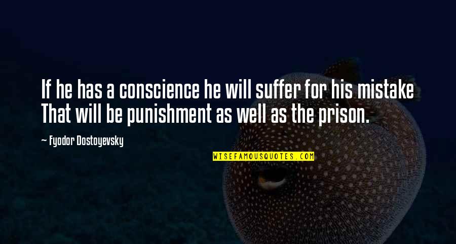 Bilimsel Y Ntem Quotes By Fyodor Dostoyevsky: If he has a conscience he will suffer