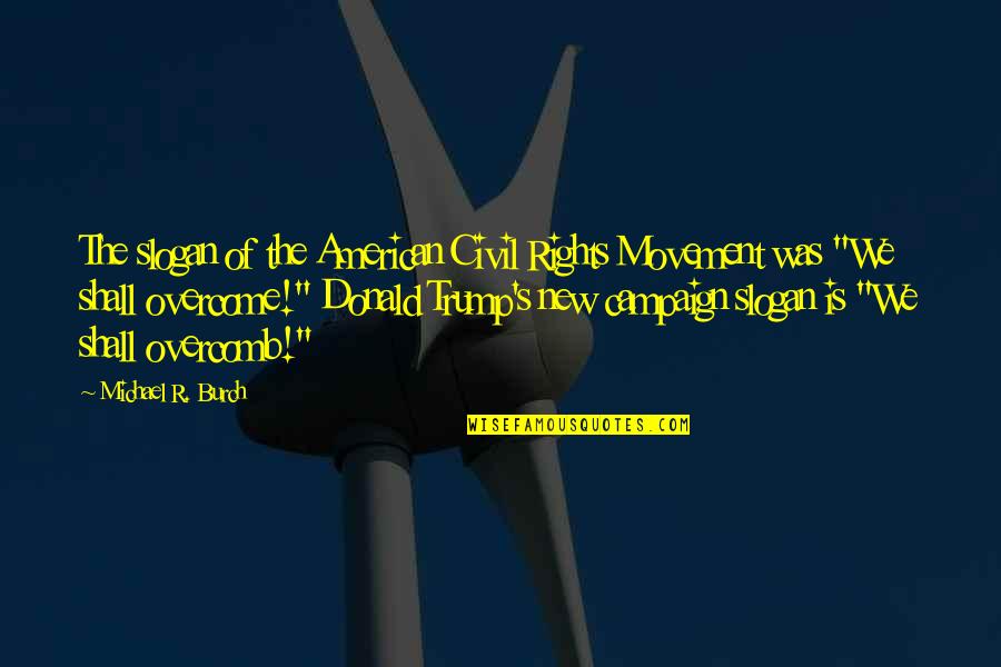 Bilineal Quotes By Michael R. Burch: The slogan of the American Civil Rights Movement