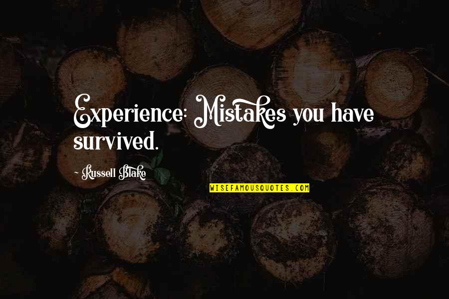 Bilingualism In Canada Quotes By Russell Blake: Experience: Mistakes you have survived.