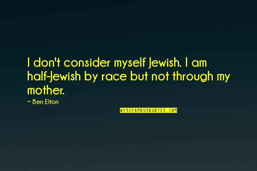 Bilingualism In Spanish Quotes By Ben Elton: I don't consider myself Jewish. I am half-Jewish