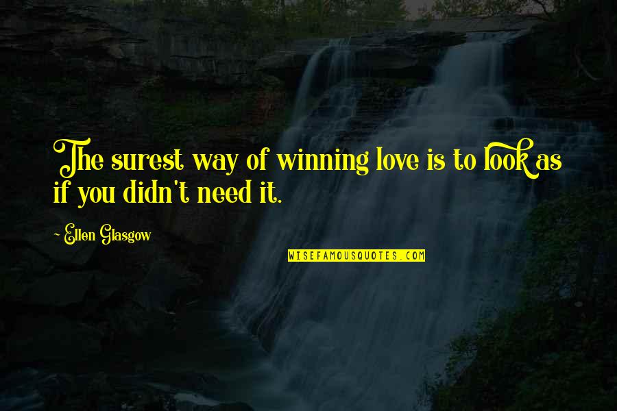 Bilious Quotes By Ellen Glasgow: The surest way of winning love is to