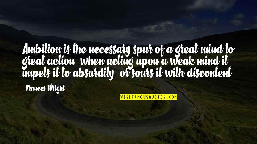 Bilipatra Quotes By Frances Wright: Ambition is the necessary spur of a great Bilipatra Quotes By Frances Wright: Ambition is the necessary spur of a great