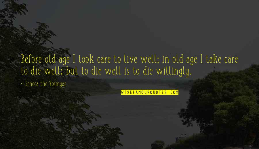 Bilipe Quotes By Seneca The Younger: Before old age I took care to live