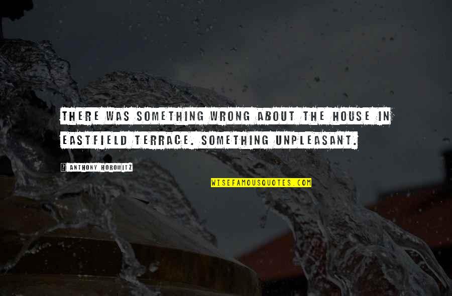 Biliplus Quotes By Anthony Horowitz: There was something wrong about the house in