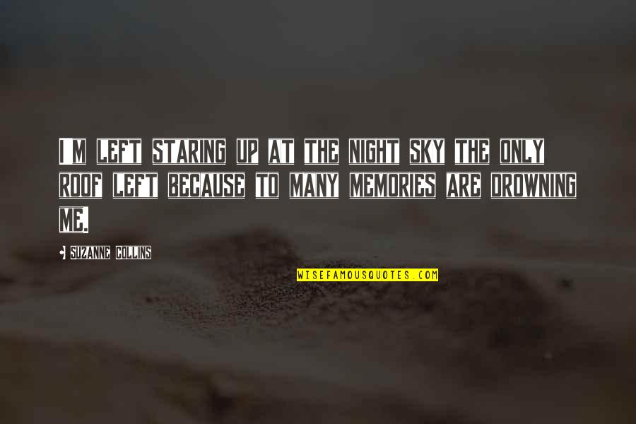Bilir Misin Quotes By Suzanne Collins: I'm left staring up at the night sky Bilir Misin Quotes By Suzanne Collins: I'm left staring up at the night sky