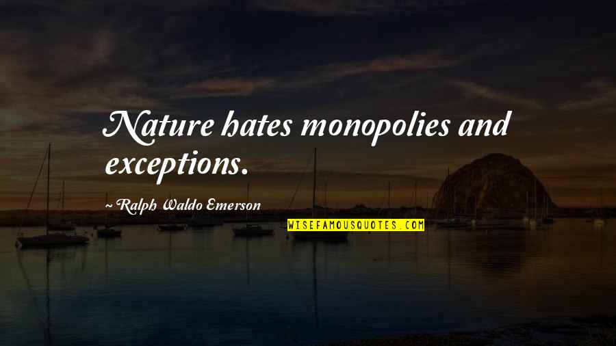 Bilirubin Quotes By Ralph Waldo Emerson: Nature hates monopolies and exceptions.