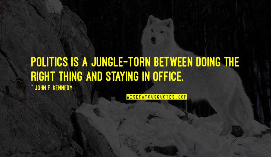 Bilis Benta Quotes By John F. Kennedy: Politics is a jungle-torn between doing the right