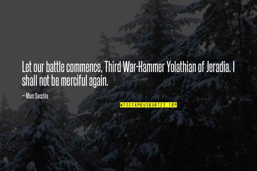 Bility Quotes By Marc Secchia: Let our battle commence, Third War-Hammer Yolathian of