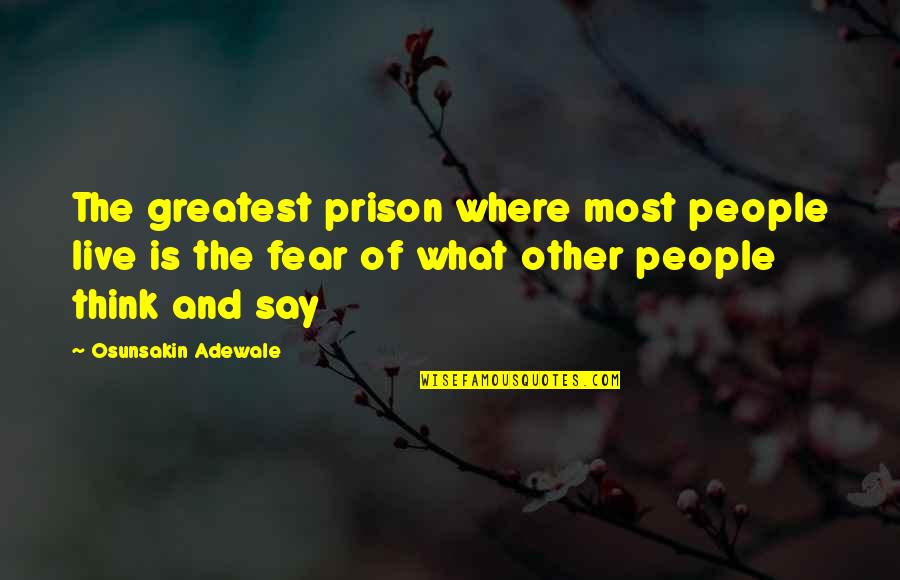 Bilius Quotes By Osunsakin Adewale: The greatest prison where most people live is