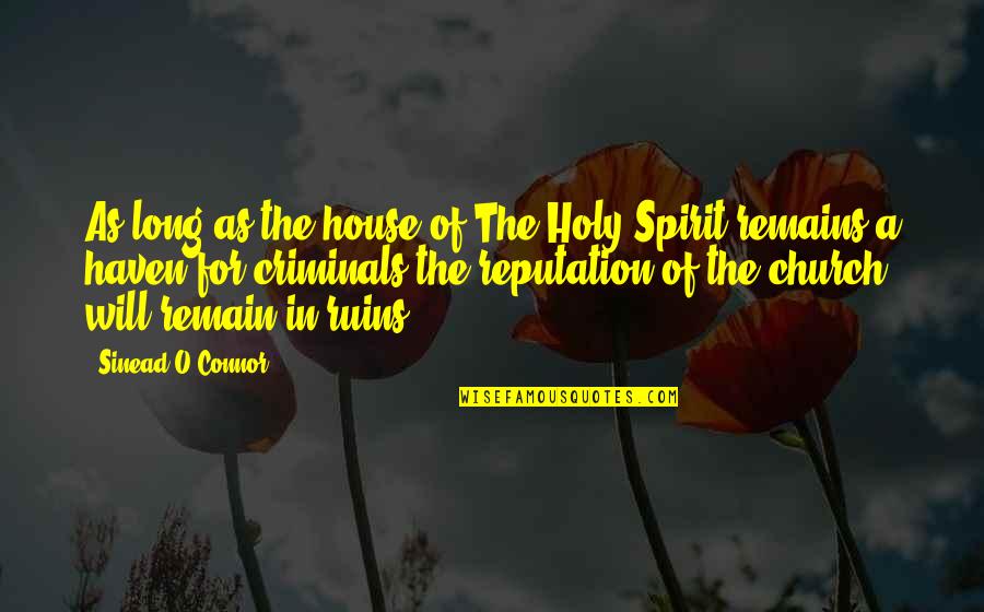 Biliyorum Mero Quotes By Sinead O'Connor: As long as the house of The Holy Biliyorum Mero Quotes By Sinead O'Connor: As long as the house of The Holy