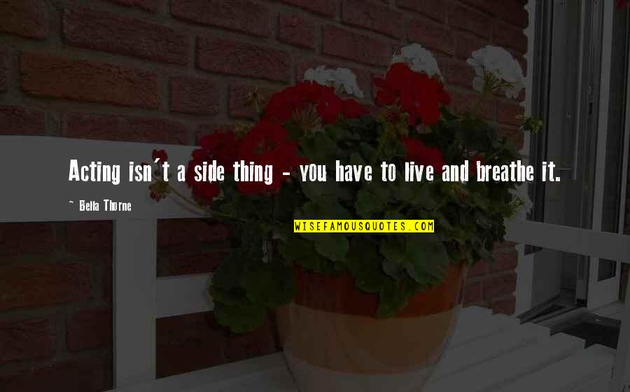 Biljke Travnjaka Quotes By Bella Thorne: Acting isn't a side thing - you have