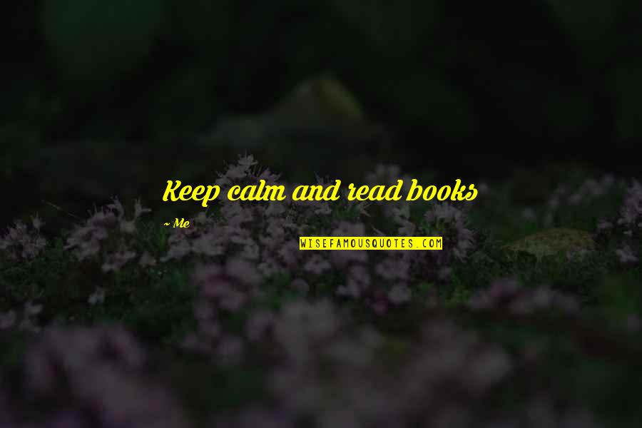 Biljke Travnjaka Quotes By Me: Keep calm and read books