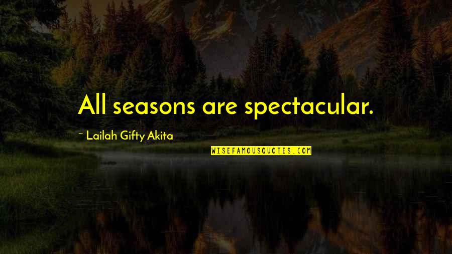 Bilking Quotes By Lailah Gifty Akita: All seasons are spectacular.