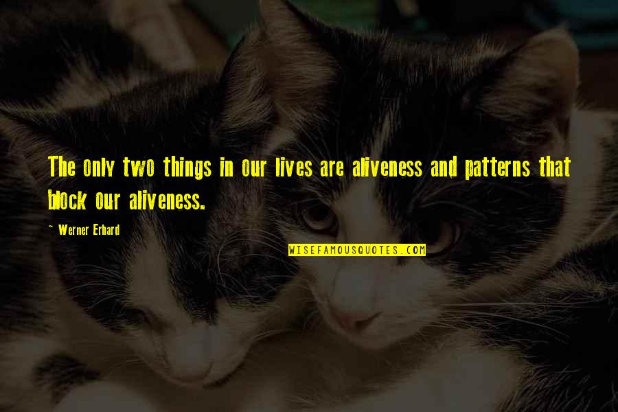 Bill And Sookie Quotes By Werner Erhard: The only two things in our lives are Bill And Sookie Quotes By Werner Erhard: The only two things in our lives are