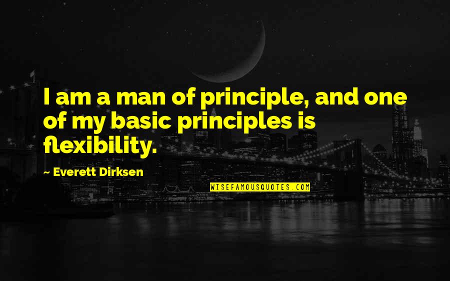 Bill And Ted Be Excellent Quote Quotes By Everett Dirksen: I am a man of principle, and one Bill And Ted Be Excellent Quote Quotes By Everett Dirksen: I am a man of principle, and one