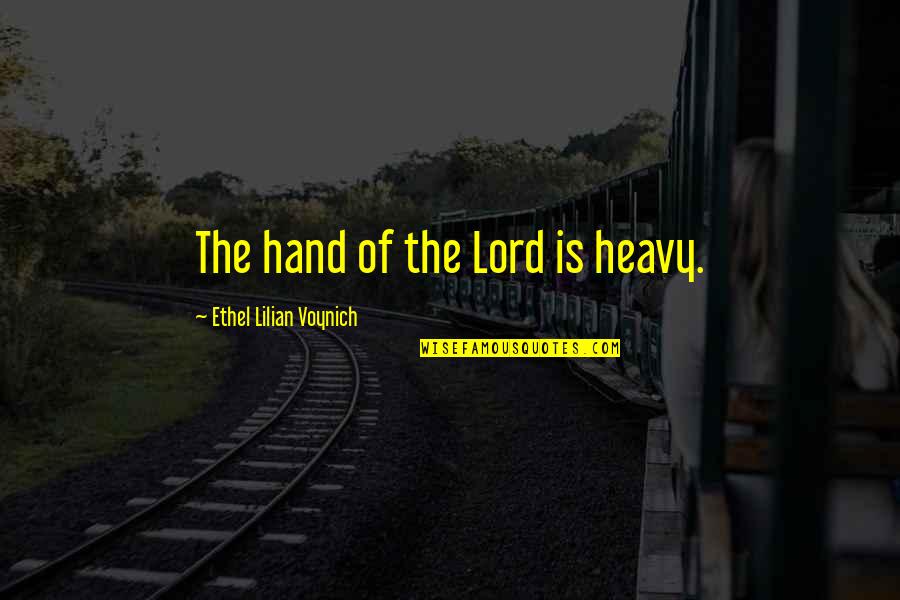 Bill And Ted Inspirational Quotes By Ethel Lilian Voynich: The hand of the Lord is heavy. Bill And Ted Inspirational Quotes By Ethel Lilian Voynich: The hand of the Lord is heavy.