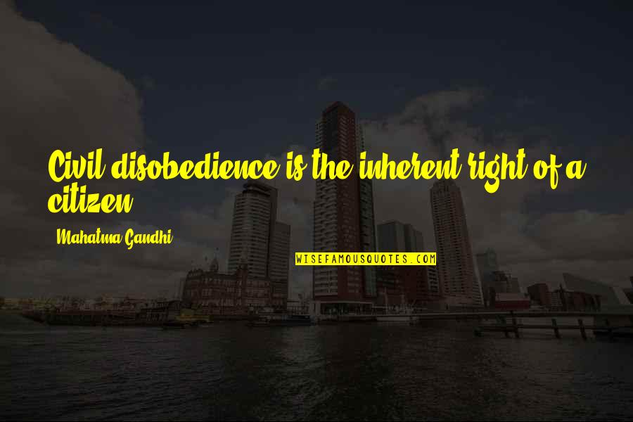 Bill Bailey Argos Quotes By Mahatma Gandhi: Civil disobedience is the inherent right of a Bill Bailey Argos Quotes By Mahatma Gandhi: Civil disobedience is the inherent right of a