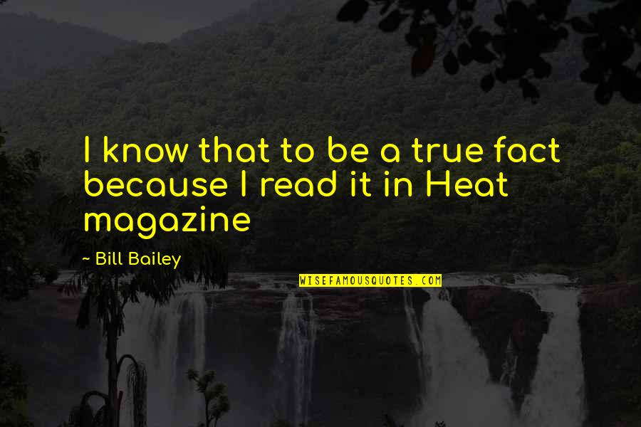 Bill Bailey Quotes By Bill Bailey: I know that to be a true fact