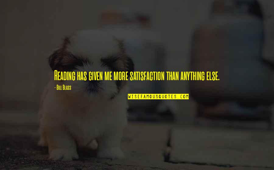 Bill Blass Quotes By Bill Blass: Reading has given me more satisfaction than anything