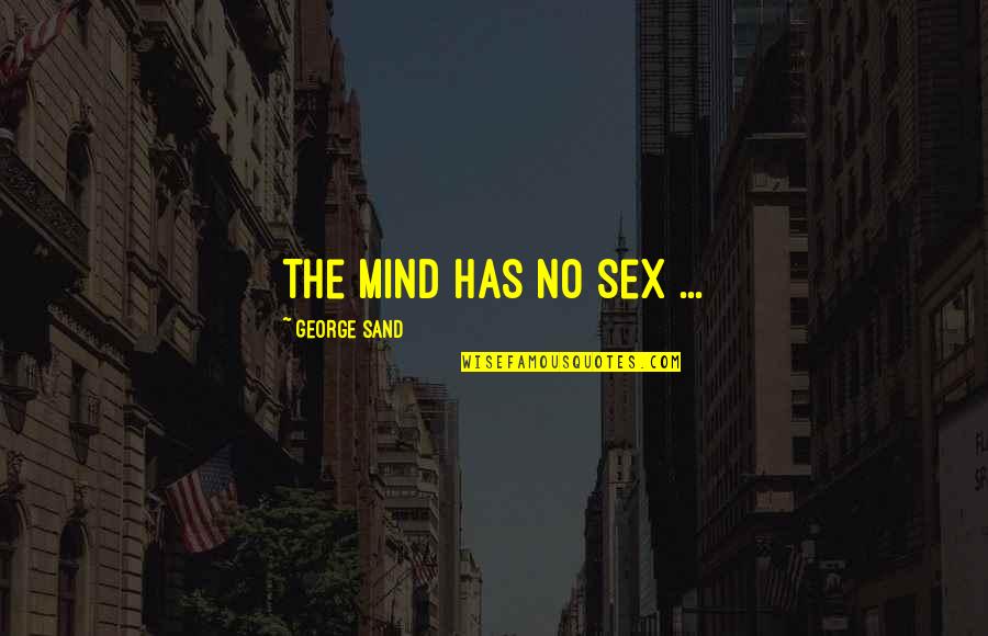 Bill Bojangles Robinson Quotes By George Sand: The mind has no sex ...