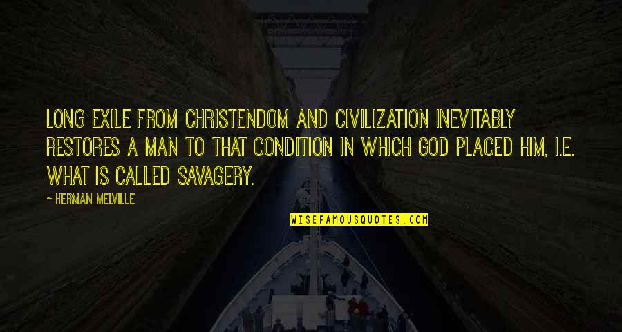 Bill Bojangles Robinson Quotes By Herman Melville: Long exile from Christendom and civilization inevitably restores Bill Bojangles Robinson Quotes By Herman Melville: Long exile from Christendom and civilization inevitably restores