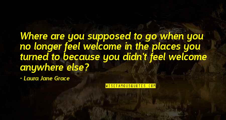 Bill Bojangles Robinson Quotes By Laura Jane Grace: Where are you supposed to go when you