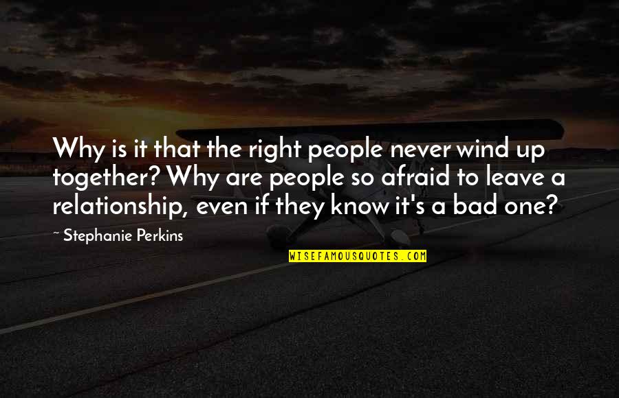 Bill Bryson Durham Quotes By Stephanie Perkins: Why is it that the right people never Bill Bryson Durham Quotes By Stephanie Perkins: Why is it that the right people never